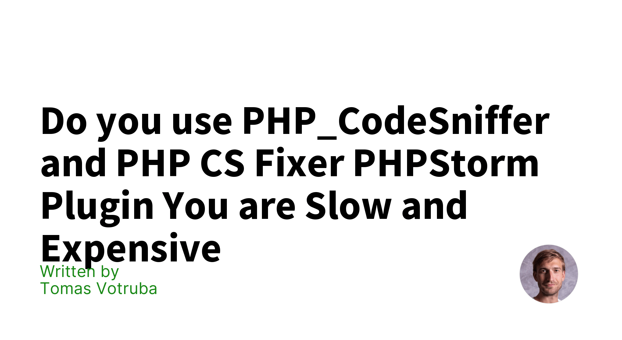 Do you use PHP_CodeSniffer and PHP CS Fixer PHPStorm Plugin You are